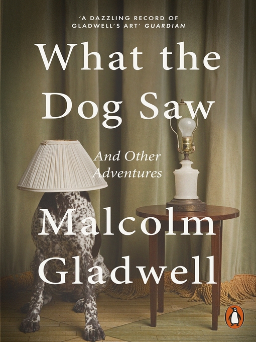 Title details for What the Dog Saw by Malcolm Gladwell - Wait list